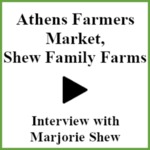 Shew Family Farms Shares Their Story In Honor of Athen's Farmers Market 50th Anniversary by Marjorie Shew and Kassidy Rock