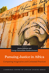 Pursuing Justice in Africa: Competing Imaginaries and Contested Practices by Jessica Johnson and George Hamandishe Karekwaivanane