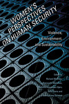 Women’s Perspectives on Human Security: Violence,  Environment, and Sustainability