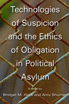Technologies of Suspicion and the Ethics of Obligation in Political Asylum by Bridget M. Haas and Amy Shuman
