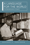 A Language for the World: The Standardization of Swahili