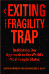 Exiting the Fragility Trap : Rethinking Our Approach to the World’s Most Fragile States by David Carment and Yiagadeesen Samy