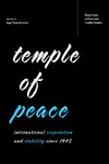 Temple of Peace : International Cooperation and Stability since 1945 by Ingo Trauschweizer