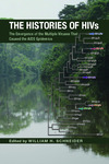The Histories of HIVs : The Emergence of the Multiple Viruses That Caused the AIDS Epidemics by William H. Schneider