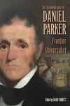 The Autobiography of Daniel Parker, Frontier Universalist by Daniel Parker and David Torbett