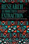 Research as More Than Extraction : Knowledge Production and Gender-Based Violence in African Societies by Annie Bunting, Allen Kiconco, and Joel Quirk